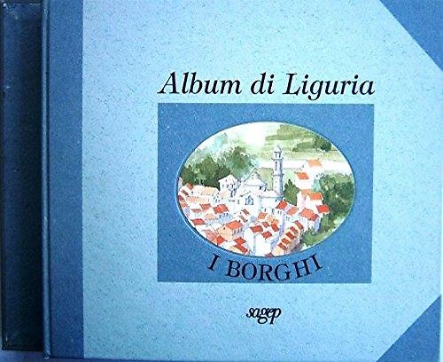 Album di Liguria. I Borghi.
