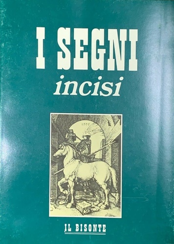 I segni incisi. Guida alla xilografia e alla incisione in nero e a colori.