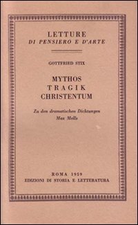 9788884986313-Mythos, Tragik, Chstentum. Zu den dramatischen Dichtungen Max Mells.