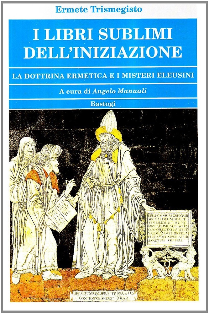 9788881857883-I libri Sublimi dell'iniziazione. La dottrina Ermetica e i Misteri Eleusini.
