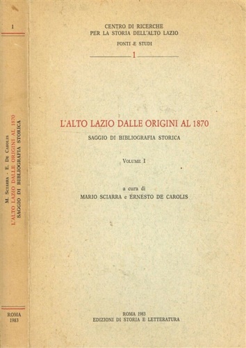 L'alto Lazio dalle origini al 1870. Saggio di bibliografia storica. Vol.I