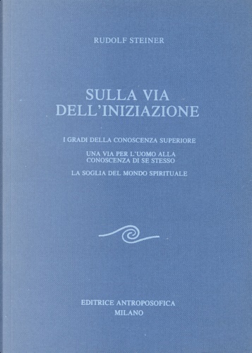9788877870117-Sulla via dell'iniziazione. I gradi della conoscenza superiore. Una via per l'uo