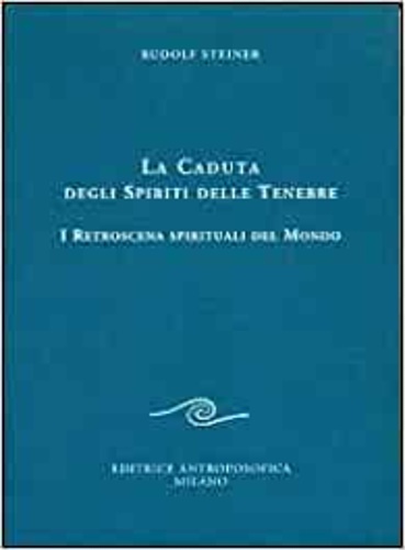 9788877874474-La caduta degli spiriti delle tenebre. I retroscena spirituali del mondo.