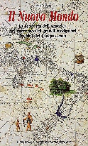 Il Nuovo Mondo. La scoperta dell'America nel racconto dei grandi navigatori ital