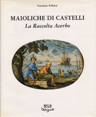 9788885308152-Le maioliche di Castelli. La collezione Acerbo.