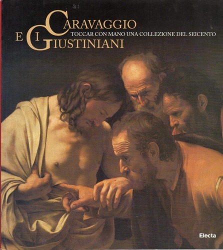 9788843577538-Caravaggio e i Giustiniani. Toccar con mano una collezione del Seicento.
