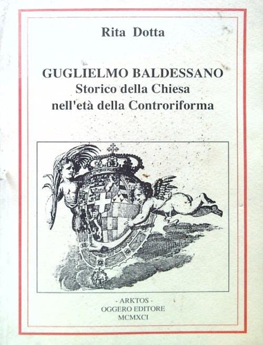 9788870490404-Guglielmo Baldessano. Storico della Chiesa nell'età della Controriforma.