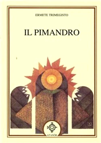 9788871691213-Il Pimandro ossia l'intelligenza suprema che si rivela e parla ed altri scritti