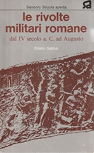 Le Rivolte militari romane. Dal IV secolo a.C.ad Augusto.