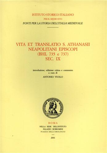 Vita et translatio s.Athanasii neapolitani episcopi (BHL 735 e 737) sec. XI.
