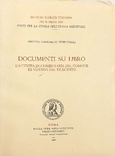 Documenti su libro. L'attività documentaria del Comune di Viterbo nel Duecento.