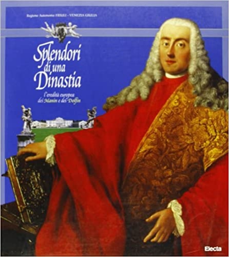 9788843557523-Splendori di una dinastia. L'eredità europea dei Manin e dei Dolfin.