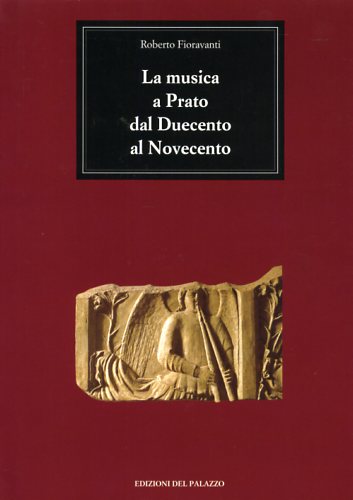 La musica a Prato dal Duecento al Novecento.