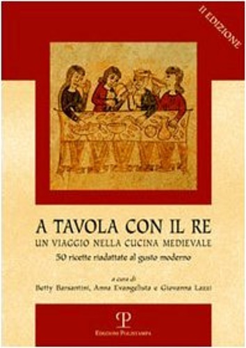 9788883049682-A tavola con il Re. Un viaggio nella cucina medievale. 50 ricette riadattate al
