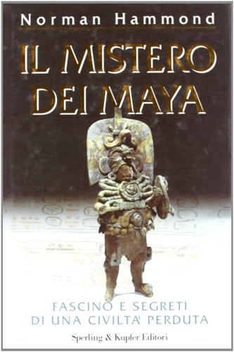 9788820027322-Il mistero dei Maya. Fascino e segreti di una civiltà perduta.