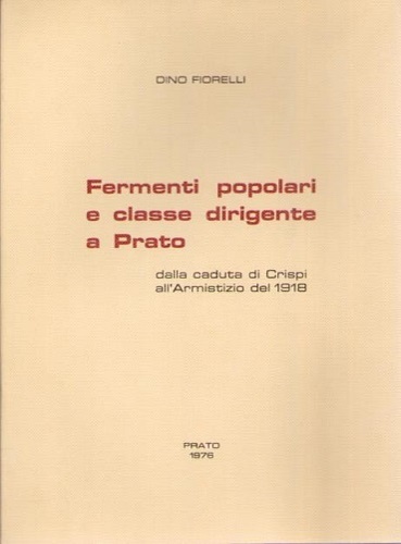 Fermenti popolari e classe dirigente a Prato dalla caduta di Crispi all'Armistiz