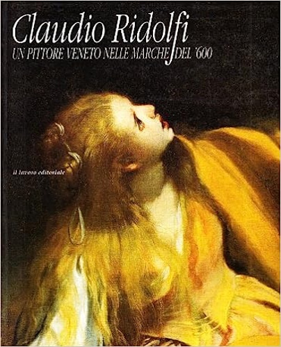 9788876632266-Claudio Ridolfi. Un pittore veneto nelle Marche del '600.