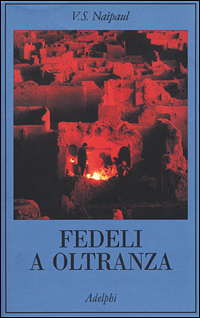 9788845916458-Fedeli a oltranza. Un viaggio tra i popoli convertiti all'Islam.