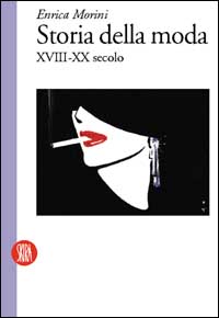 9788881187317-Storia della moda XVIII-XX secolo.