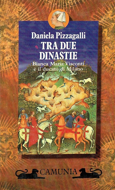 9788877670113-Tra due dinastie. Bianca Maria Visconti e il Ducato di Milano.