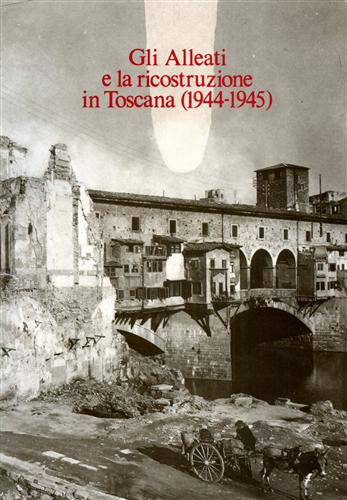 9788822235893-Gli Alleati e la ricostruzione in Toscana. I documenti anglo-americani. I.
