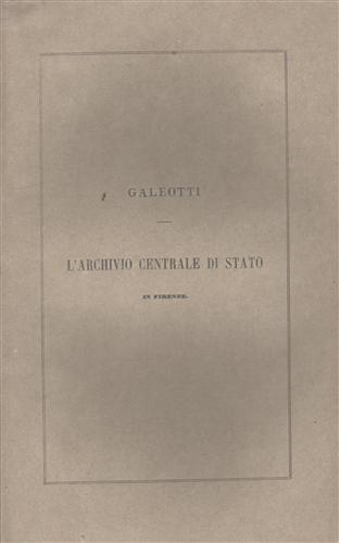 L'archivio Centrale di Stato in Firenze nelle sue relazioni con gli studi storic