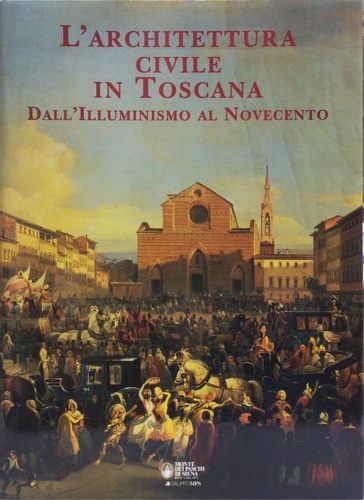 9788882155193-L'architettura civile in Toscana. Dall'Illuminismo al Novecento.