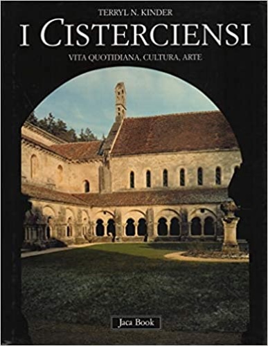 9788816602144-I Cisterciensi. Vita quotidiana, cultura, arte.
