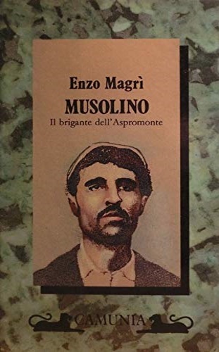 9788877670694-Musolino. Il brigante dell'Aspromonte.