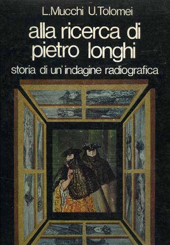 Alla ricerca di Pietro Longhi. Storia di un'indagine radiografica.