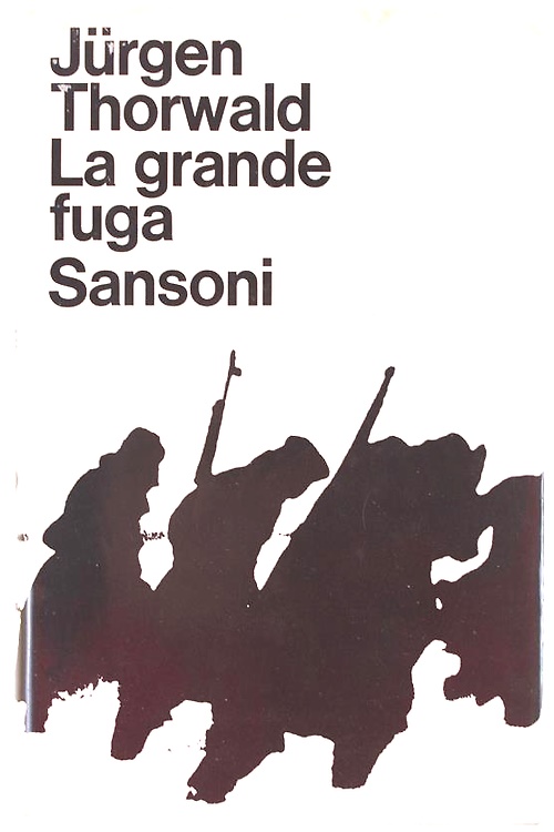 La grande fuga. Incominciò alla Vistola, la fine all'Elba.