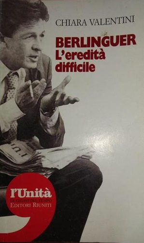 Berlinguer l'eredità difficile.