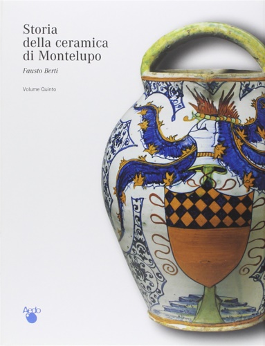 9788882420956-Storia della ceramica di Montelupo. Vol.V: Uomini e fornaci in un centro di prod