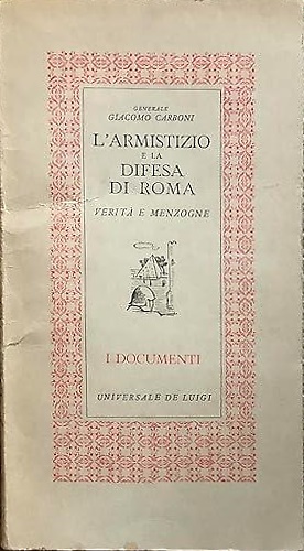 L'armistizio e la difesa di Roma. Verità e menzogne.