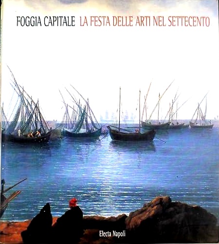 9788843587582-Foggia capitale. La festa delle arti nel Settecento.
