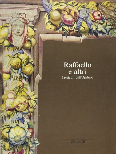 9788870381887-Raffaello e altri. I restauri dell'Opificio.