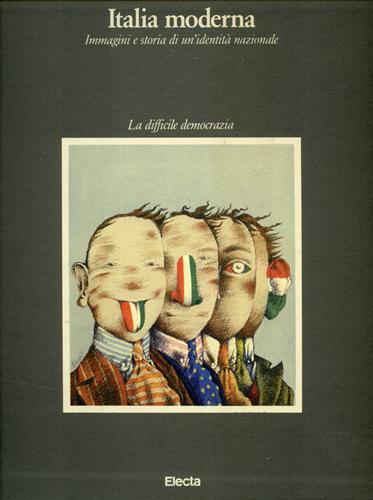 Italia moderna. Immagini e storia di un'identità nazionale. Vol.IV: La difficile