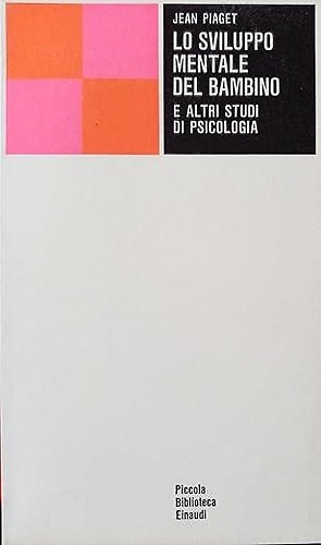 Lo sviluppo mentale del bambino e altri studi di psicologia.