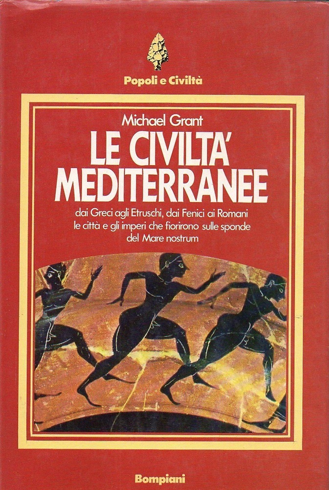 Le civiltà mediterranee.Dai Greci agli Etruschi,dai Fenici ai Romani le città e