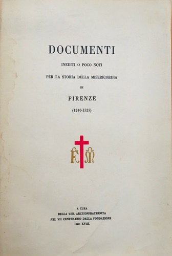 Documenti inediti o poco noti per la storia della Misericordia di Firenze (1240-