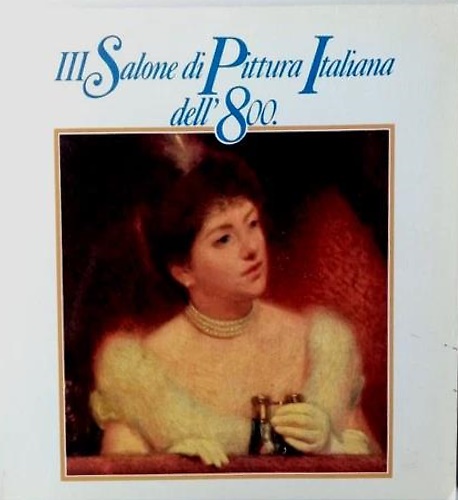 I° Salone di pittura italiana del'800.