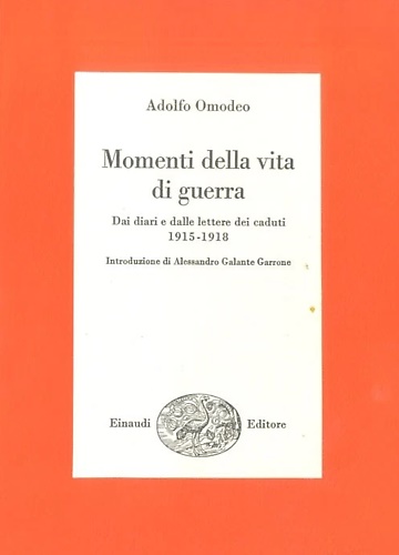 Momenti della vita di guerra. Dai diari e dalle lettere dei caduti 1915-1918.