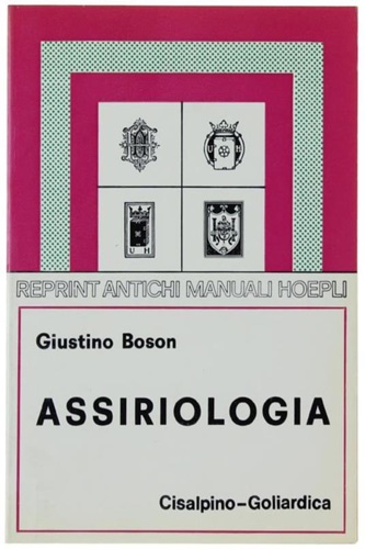 Assiriologia. Elementi di grammatica sillabario crestomazia e dizionaretto.