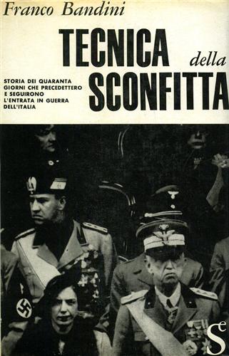 Tecnica della sconfitta. Storia dei quaranta giorni che precedettero e seguirono