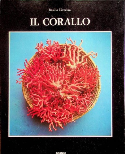 Il corallo. Esperienze e ricordi di un corallaro.