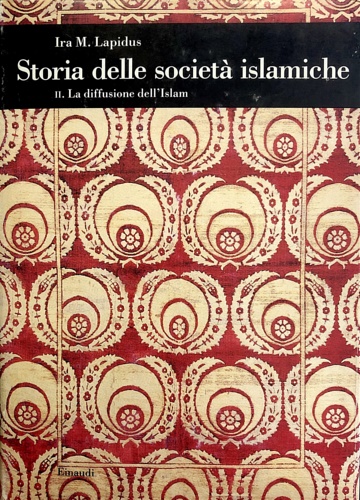 9788806135256-Storia delle società islamiche. Vol.II:La diffusione dell'Islam. Secoli X-XIX.