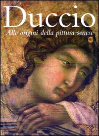9788882154837-Duccio. Alle origini della pittura senese.