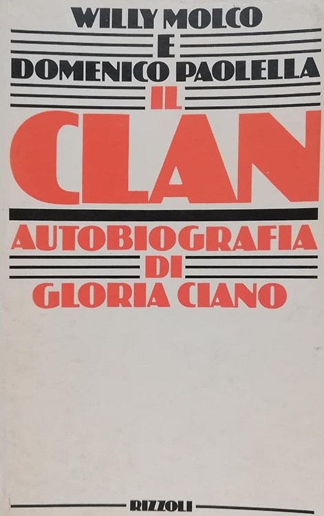Il clan.  Autobiografia di Gloria Ciano.