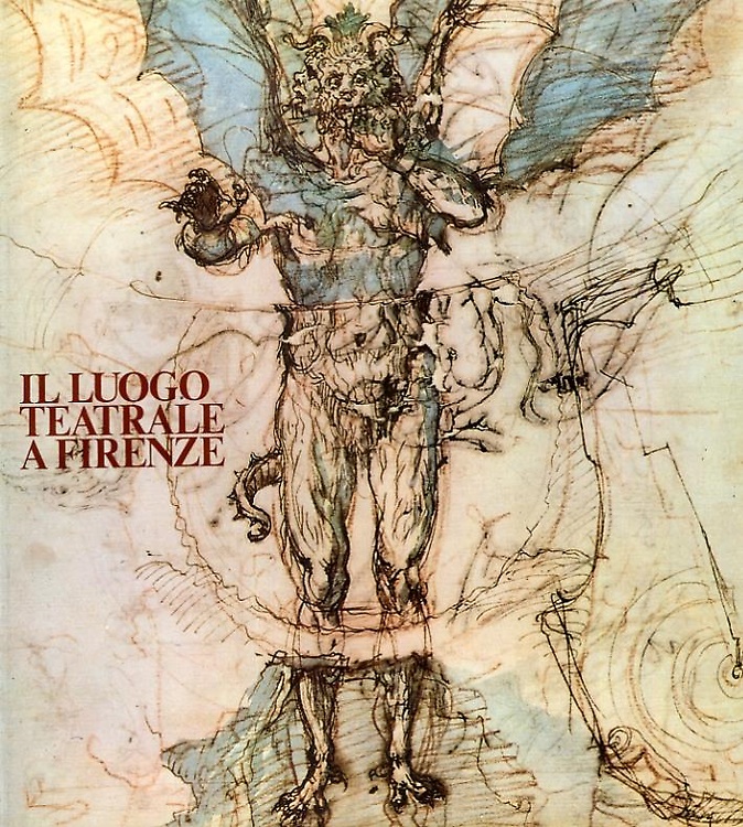 Il luogo teatrale a Firenze. Brunelleschi, Vasari, Buontalenti, Parigi.