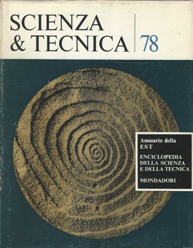 Scienza & tecnica 78. Annuario della Enciclopedia della Scienza e della Tecnica.